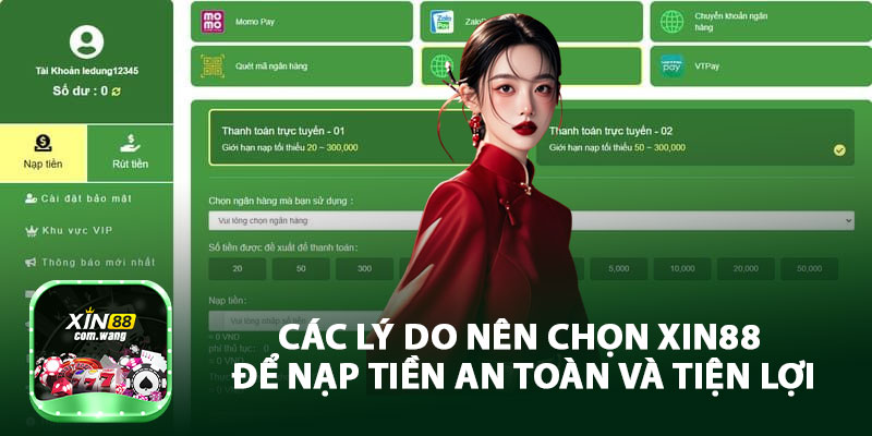 Các Lý Do Nên Chọn XIN88 Để Nạp Tiền An Toàn Và Tiện Lợi