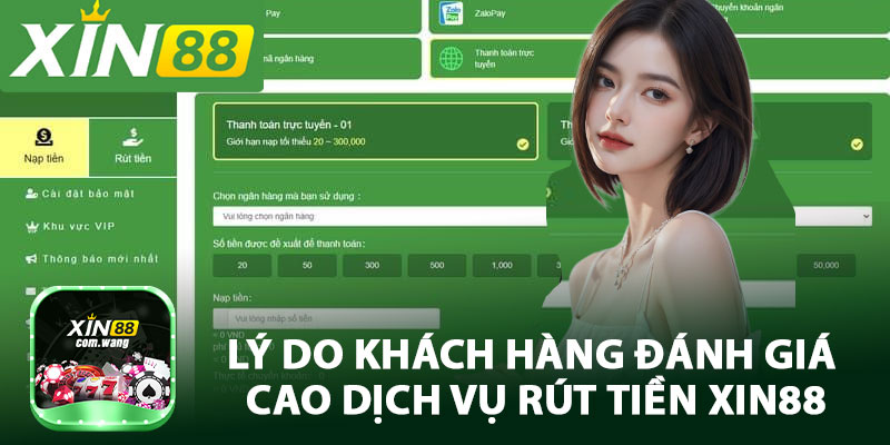 Lý Do Khách Hàng Đánh Giá Cao Dịch Vụ Rút Tiền XIN88